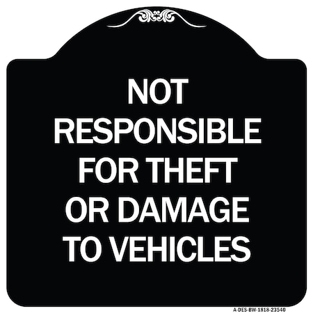 Signmission Not Responsible for Theft or Damage to Vehicles Heavy-Gauge Aluminum Sign, 18" H, BW-1818-23540 A-DES-BW-1818-23540
